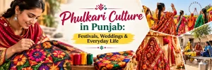 Phulkari Culture in Punjab: Festivals, Weddings & Everyday Life